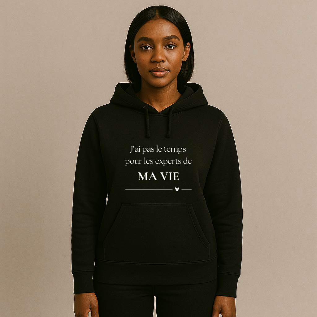Hoodies Girl Power - « J’ai pas le temps pour les experts de MA VIE »