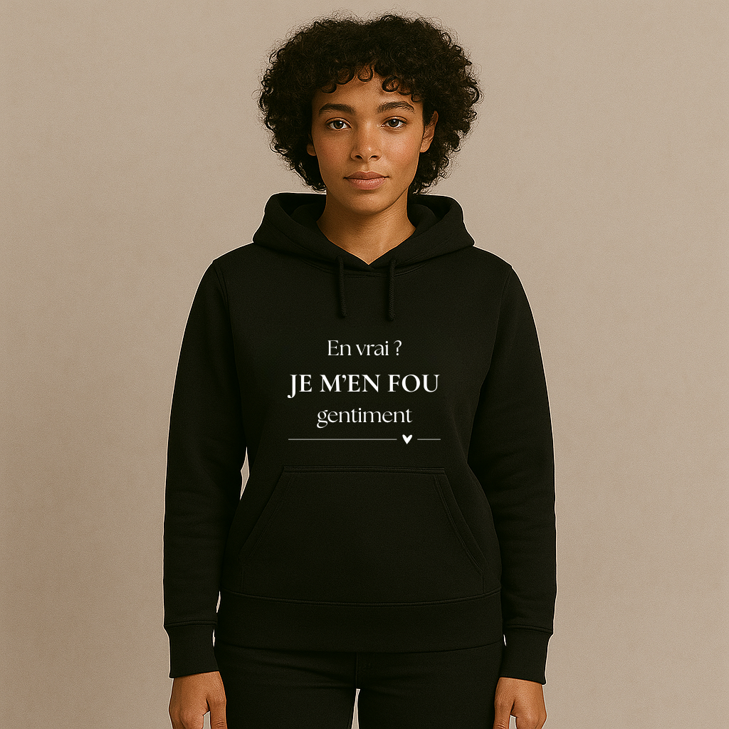 Hoodies Girl Power - "En vrai ? JE M’EN FOU gentiment"