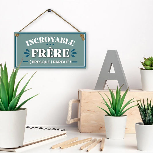 Plaque bois "incroyable frere"