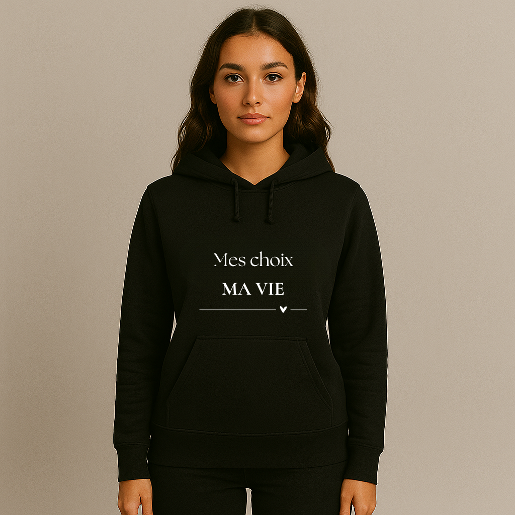Hoodies Girl Power - « Mes choix — MA VIE »