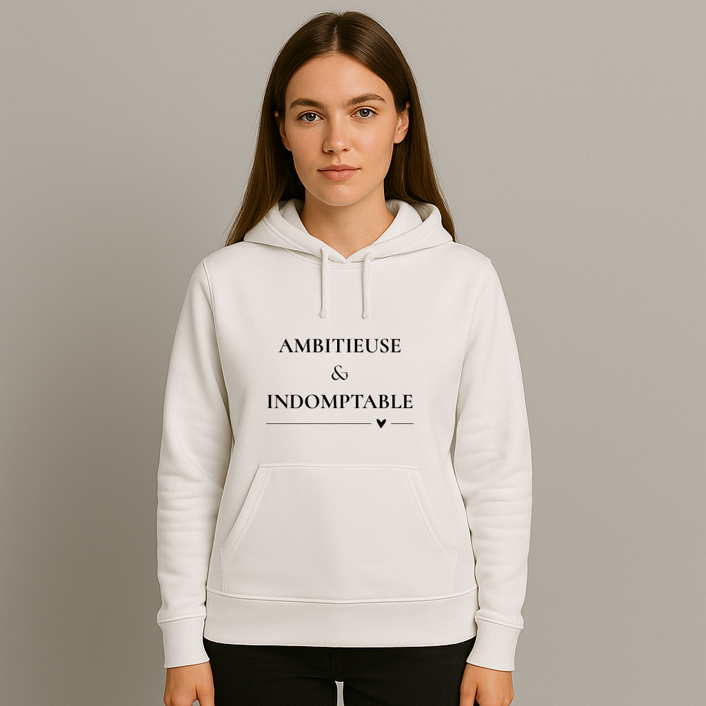 Hoodies Girl Power - " Ambitieuse & Indomptable"