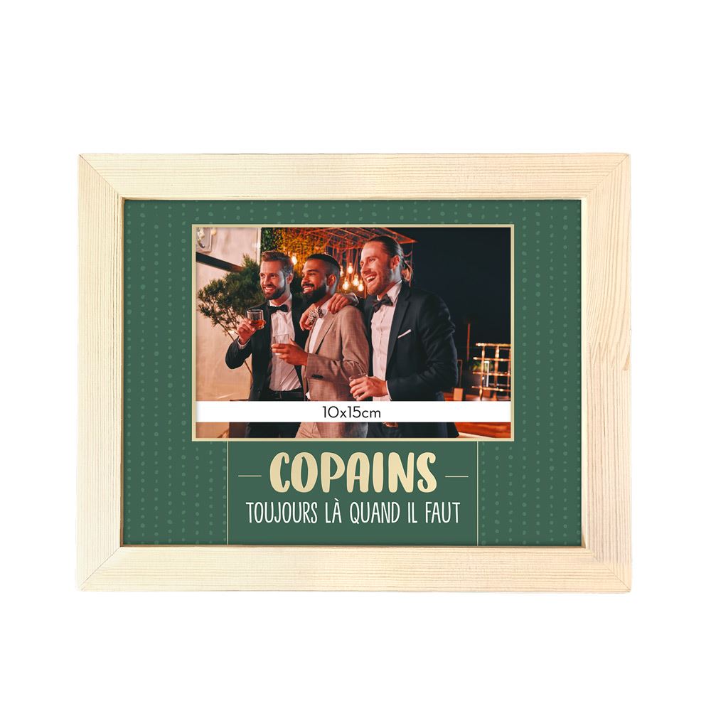 Cadre photo "copains la quand il faut"